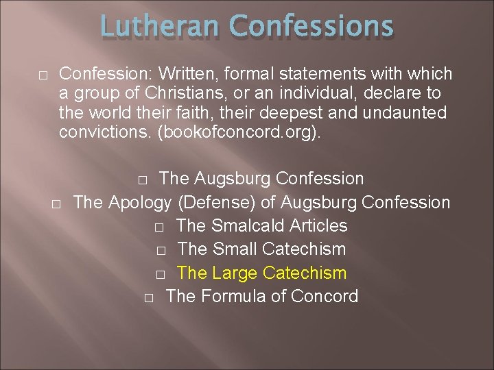 Lutheran Confessions � Confession: Written, formal statements with which a group of Christians, or