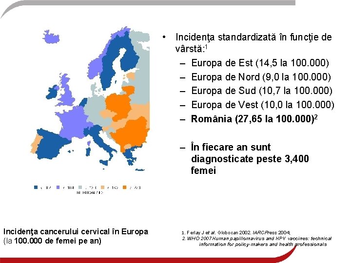  • Incidenţa standardizată în funcţie de vârstă: 1 – Europa de Est (14,