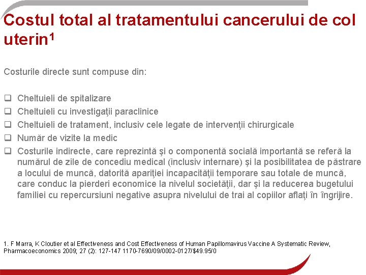 Costul total al tratamentului cancerului de col uterin 1 Costurile directe sunt compuse din: