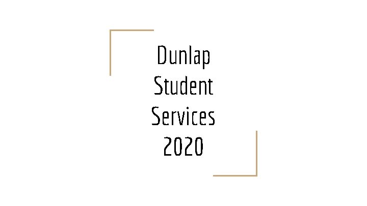 Dunlap Student Services 2020 