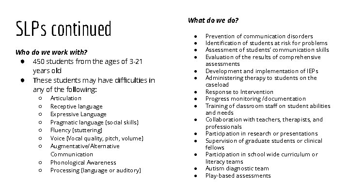 SLPs continued Who do we work with? ● 450 students from the ages of