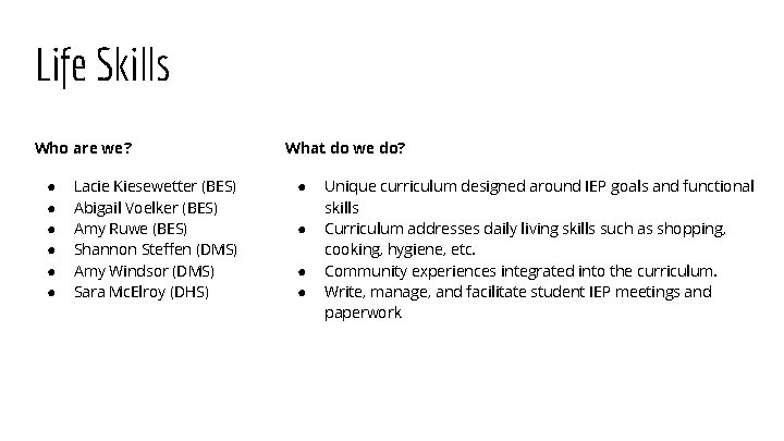 Life Skills Who are we? ● ● ● Lacie Kiesewetter (BES) Abigail Voelker (BES) Life Skills Who are we? ● ● ● Lacie Kiesewetter (BES) Abigail Voelker (BES)