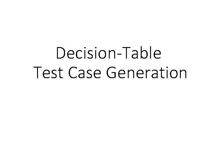 Decision-Table Test Case Generation 