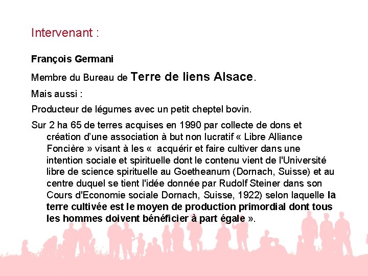 Intervenant : François Germani Membre du Bureau de Terre de liens Alsace. Mais aussi