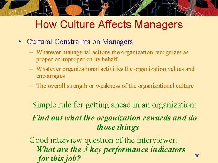How Culture Affects Managers • Cultural Constraints on Managers – Whatever managerial actions the