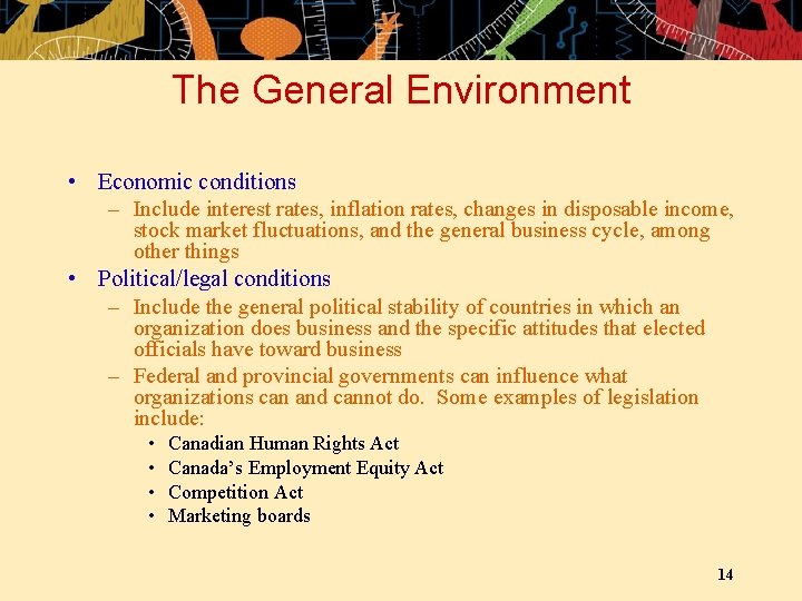 The General Environment • Economic conditions – Include interest rates, inflation rates, changes in