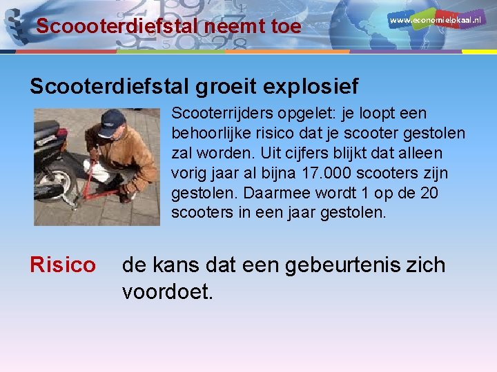 Scoooterdiefstal neemt toe www. economielokaal. nl Scooterdiefstal groeit explosief Scooterrijders opgelet: je loopt een