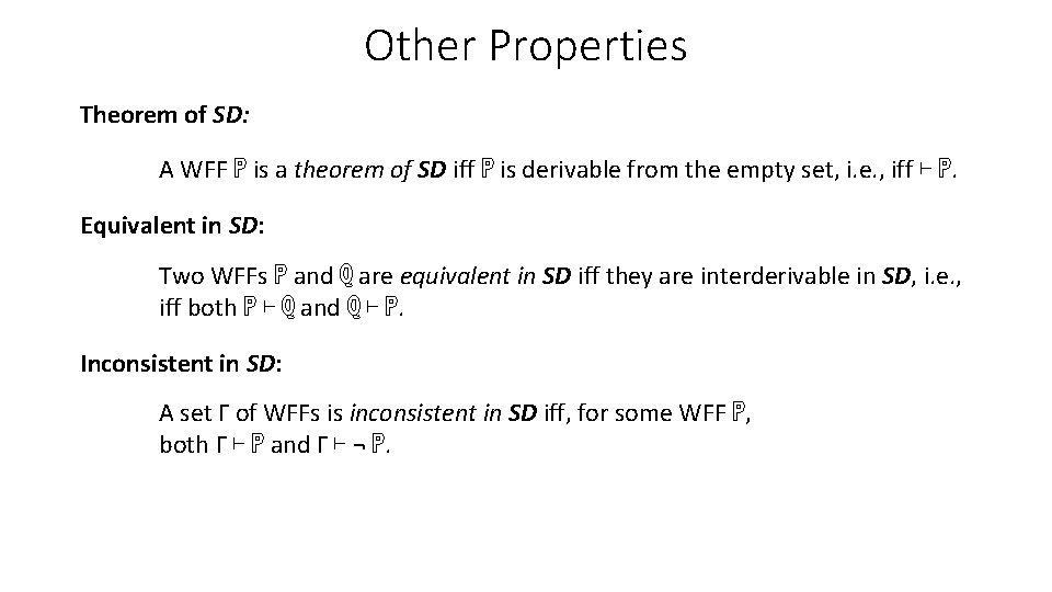 Other Properties Theorem of SD: A WFF ℙ is a theorem of SD iff