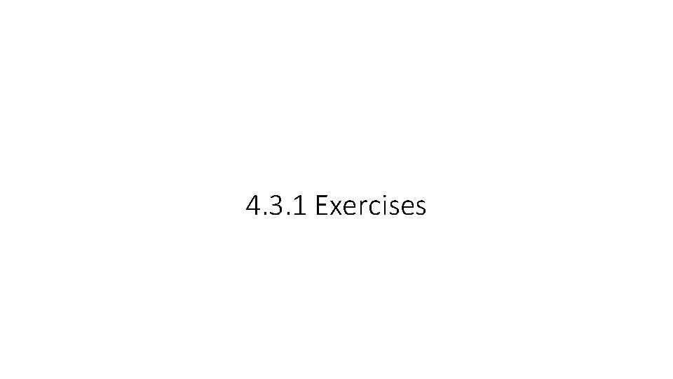4. 3. 1 Exercises 