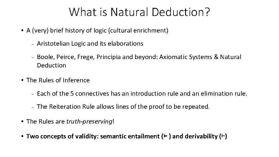 What is Natural Deduction? • A (very) brief history of logic (cultural enrichment) -