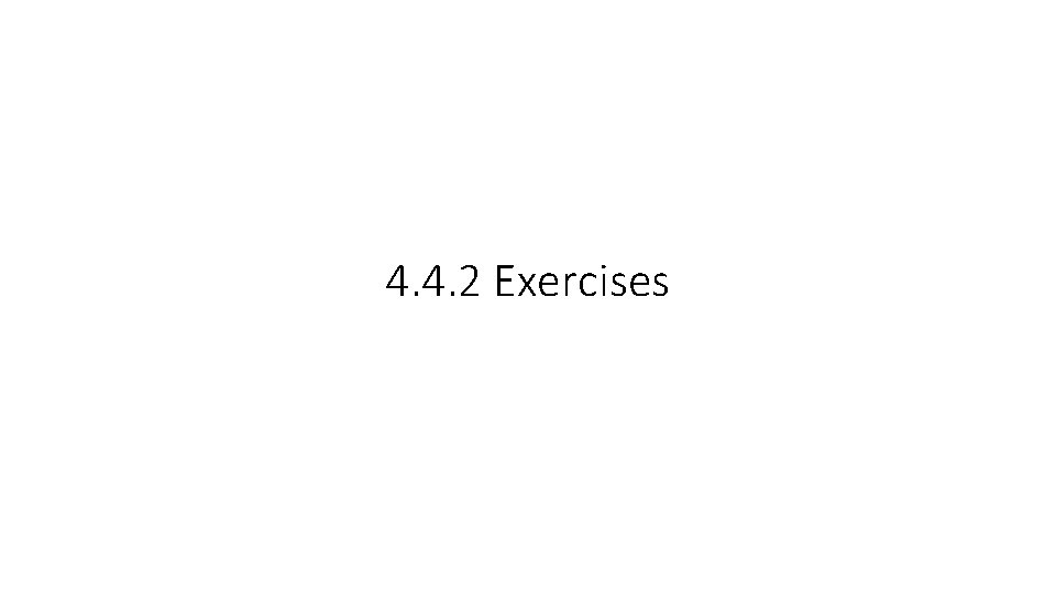 4. 4. 2 Exercises 