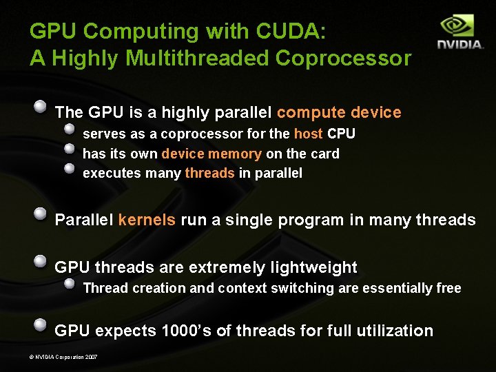 GPU Computing with CUDA: A Highly Multithreaded Coprocessor The GPU is a highly parallel