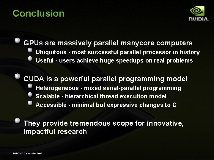 Conclusion GPUs are massively parallel manycore computers Ubiquitous - most successful parallel processor in