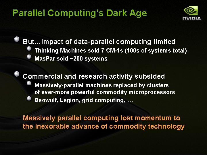 Parallel Computing’s Dark Age But…impact of data-parallel computing limited Thinking Machines sold 7 CM-1