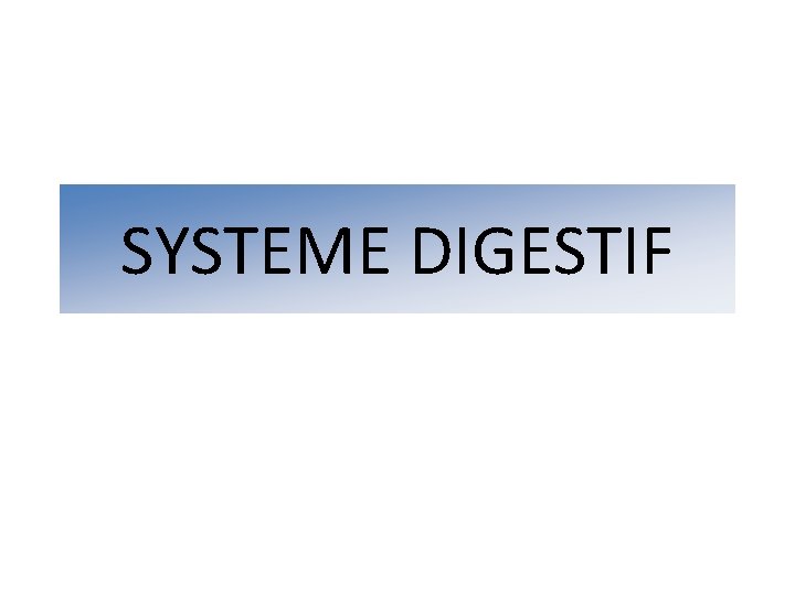 SYSTEME DIGESTIF 