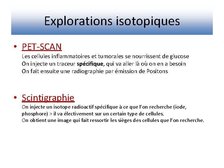 Explorations isotopiques • PET-SCAN Les cellules inflammatoires et tumorales se nourrissent de glucose On