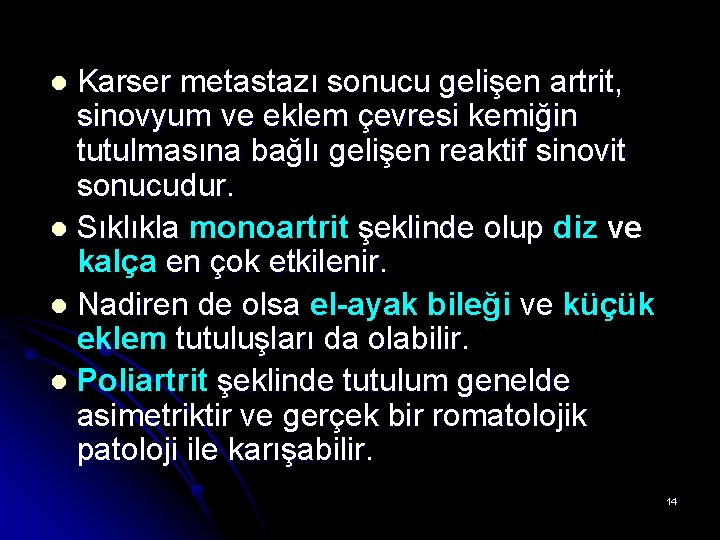 Karser metastazı sonucu gelişen artrit, sinovyum ve eklem çevresi kemiğin tutulmasına bağlı gelişen reaktif Karser metastazı sonucu gelişen artrit, sinovyum ve eklem çevresi kemiğin tutulmasına bağlı gelişen reaktif