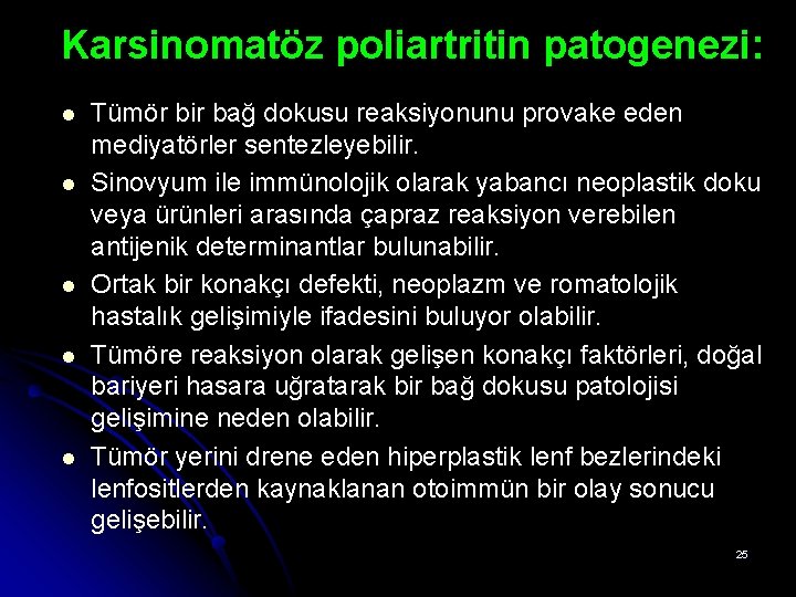 Karsinomatöz poliartritin patogenezi: l l l Tümör bir bağ dokusu reaksiyonunu provake eden mediyatörler Karsinomatöz poliartritin patogenezi: l l l Tümör bir bağ dokusu reaksiyonunu provake eden mediyatörler