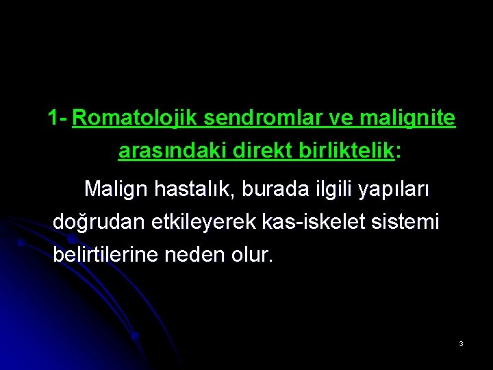 1 - Romatolojik sendromlar ve malignite arasındaki direkt birliktelik: Malign hastalık, burada ilgili yapıları 1 - Romatolojik sendromlar ve malignite arasındaki direkt birliktelik: Malign hastalık, burada ilgili yapıları