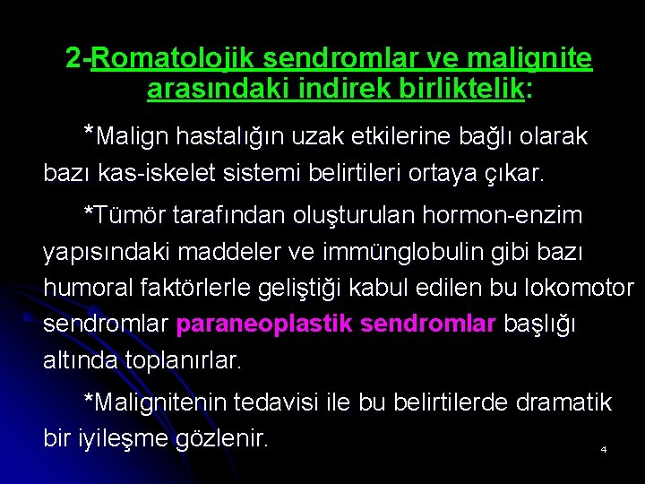 2 -Romatolojik sendromlar ve malignite arasındaki indirek birliktelik: *Malign hastalığın uzak etkilerine bağlı olarak 2 -Romatolojik sendromlar ve malignite arasındaki indirek birliktelik: *Malign hastalığın uzak etkilerine bağlı olarak