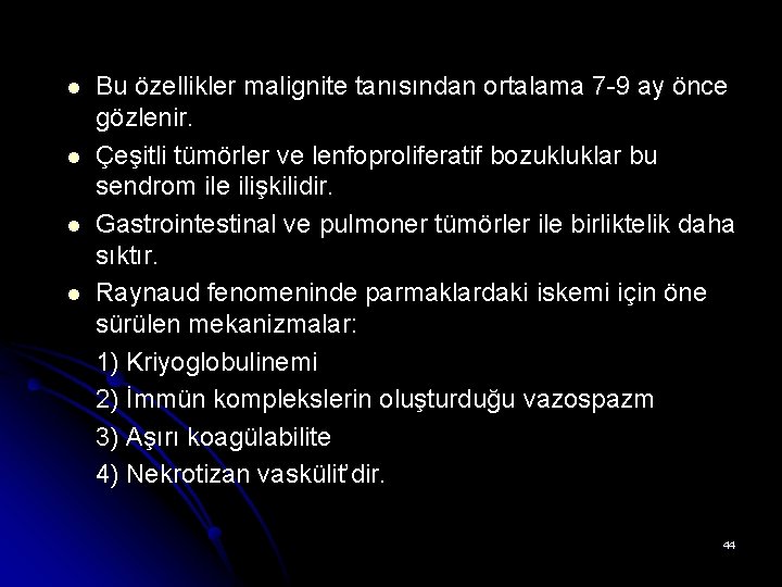 l l Bu özellikler malignite tanısından ortalama 7 -9 ay önce gözlenir. Çeşitli tümörler l l Bu özellikler malignite tanısından ortalama 7 -9 ay önce gözlenir. Çeşitli tümörler