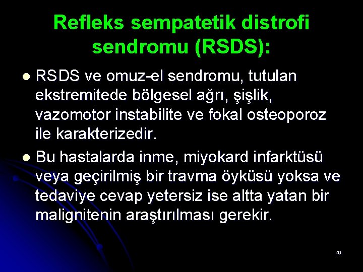 Refleks sempatetik distrofi sendromu (RSDS): RSDS ve omuz-el sendromu, tutulan ekstremitede bölgesel ağrı, şişlik, Refleks sempatetik distrofi sendromu (RSDS): RSDS ve omuz-el sendromu, tutulan ekstremitede bölgesel ağrı, şişlik,