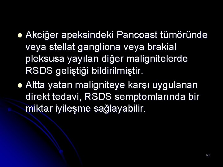 Akciğer apeksindeki Pancoast tümöründe veya stellat gangliona veya brakial pleksusa yayılan diğer malignitelerde RSDS Akciğer apeksindeki Pancoast tümöründe veya stellat gangliona veya brakial pleksusa yayılan diğer malignitelerde RSDS