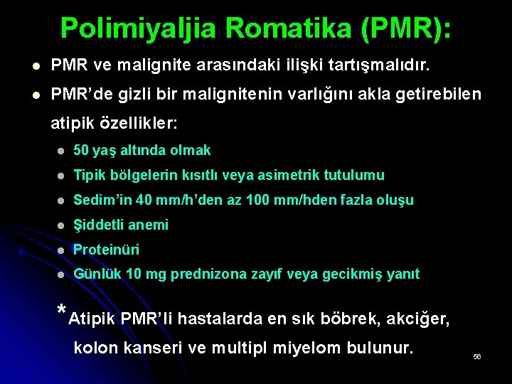Polimiyaljia Romatika (PMR): l PMR ve malignite arasındaki ilişki tartışmalıdır. l PMR’de gizli bir Polimiyaljia Romatika (PMR): l PMR ve malignite arasındaki ilişki tartışmalıdır. l PMR’de gizli bir