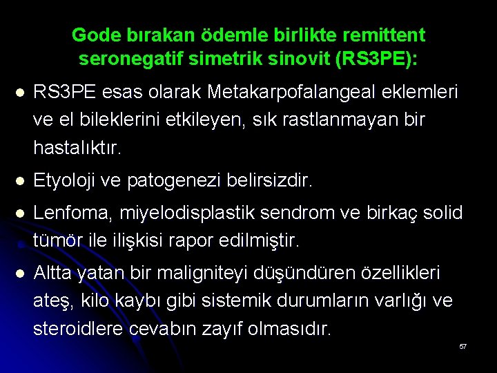 Gode bırakan ödemle birlikte remittent seronegatif simetrik sinovit (RS 3 PE): l RS 3 Gode bırakan ödemle birlikte remittent seronegatif simetrik sinovit (RS 3 PE): l RS 3