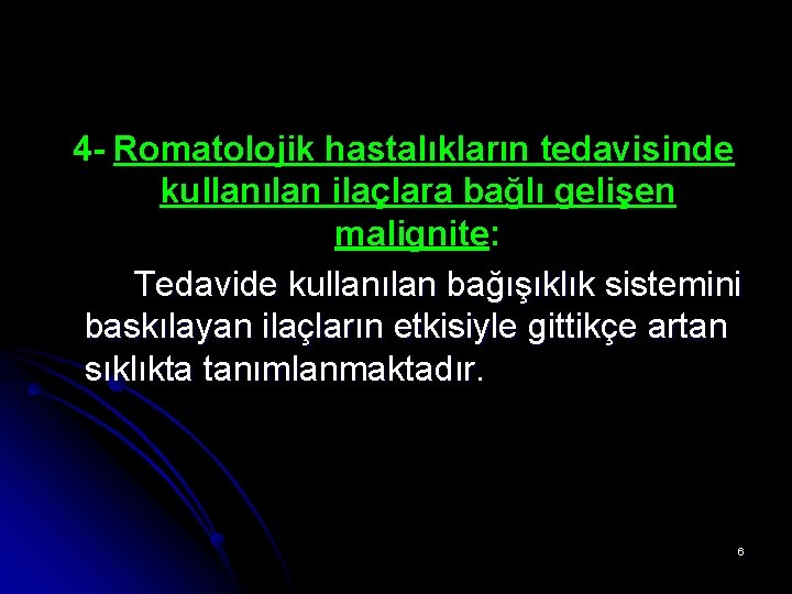 4 - Romatolojik hastalıkların tedavisinde kullanılan ilaçlara bağlı gelişen malignite: Tedavide kullanılan bağışıklık sistemini 4 - Romatolojik hastalıkların tedavisinde kullanılan ilaçlara bağlı gelişen malignite: Tedavide kullanılan bağışıklık sistemini