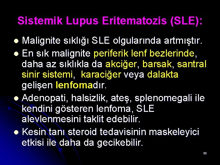 Sistemik Lupus Eritematozis (SLE): Malignite sıklığı SLE olgularında artmıştır. l En sık malignite periferik Sistemik Lupus Eritematozis (SLE): Malignite sıklığı SLE olgularında artmıştır. l En sık malignite periferik
