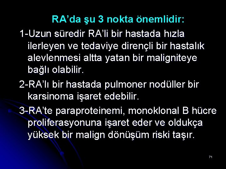 RA’da şu 3 nokta önemlidir: 1 -Uzun süredir RA’li bir hastada hızla ilerleyen ve RA’da şu 3 nokta önemlidir: 1 -Uzun süredir RA’li bir hastada hızla ilerleyen ve