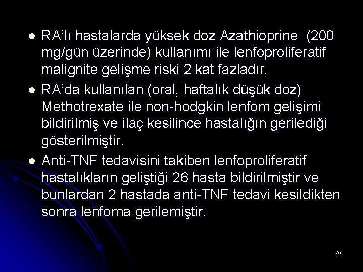 l l l RA’lı hastalarda yüksek doz Azathioprine (200 mg/gün üzerinde) kullanımı ile lenfoproliferatif l l l RA’lı hastalarda yüksek doz Azathioprine (200 mg/gün üzerinde) kullanımı ile lenfoproliferatif