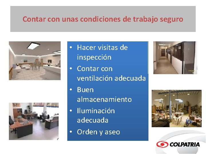 Contar con unas condiciones de trabajo seguro • Hacer visitas de inspección • Contar