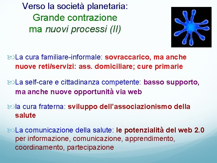 Verso la società planetaria: Grande contrazione ma nuovi processi (II) La cura familiare-informale: sovraccarico,