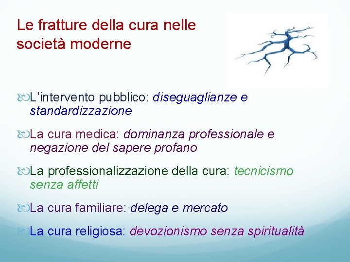 Le fratture della cura nelle società moderne L’intervento pubblico: diseguaglianze e standardizzazione La cura