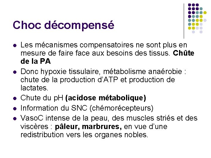 Choc décompensé Les mécanismes compensatoires ne sont plus en mesure de faire face aux