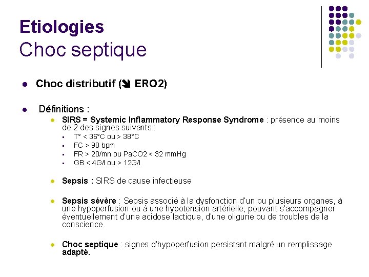 Etiologies Choc septique Choc distributif ( ERO 2) Définitions : SIRS = Systemic Inflammatory