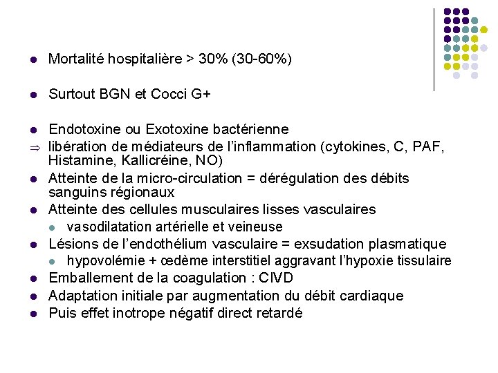  Mortalité hospitalière > 30% (30 -60%) Surtout BGN et Cocci G+ Endotoxine ou