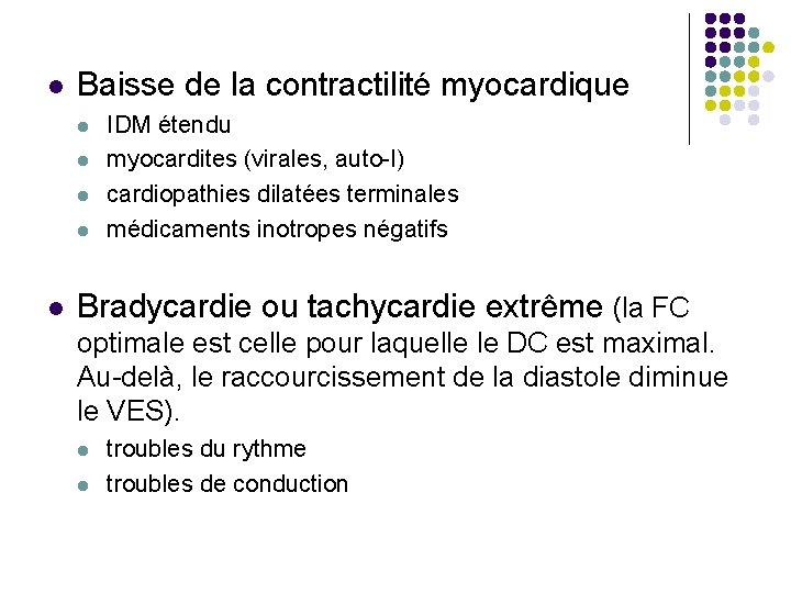  Baisse de la contractilité myocardique IDM étendu myocardites (virales, auto-I) cardiopathies dilatées terminales