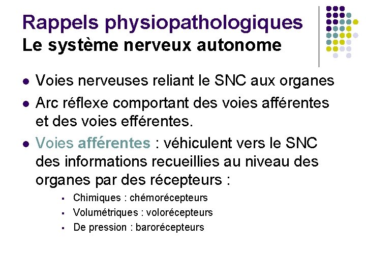 Rappels physiopathologiques Le système nerveux autonome Voies nerveuses reliant le SNC aux organes Arc