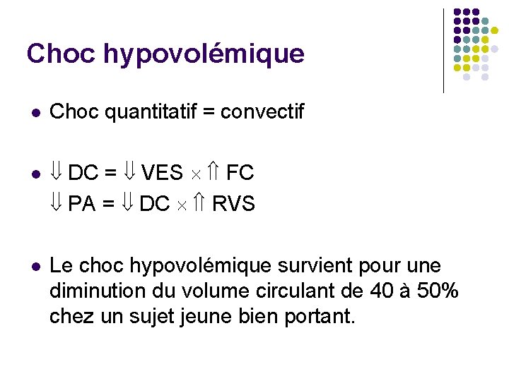 Choc hypovolémique Choc quantitatif = convectif DC = VES FC PA = DC RVS