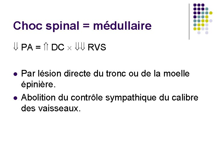 Choc spinal = médullaire PA = DC RVS Par lésion directe du tronc ou