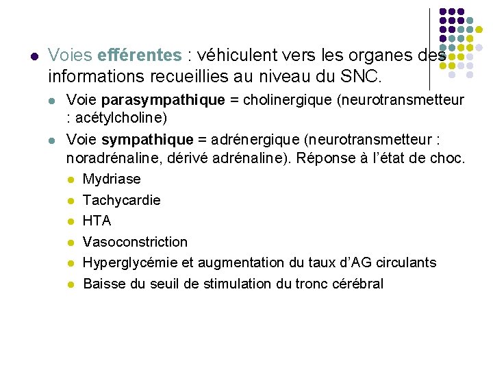  Voies efférentes : véhiculent vers les organes des informations recueillies au niveau du