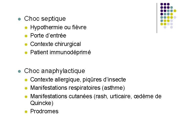  Choc septique Hypothermie ou fièvre Porte d’entrée Contexte chirurgical Patient immunodéprimé Choc anaphylactique