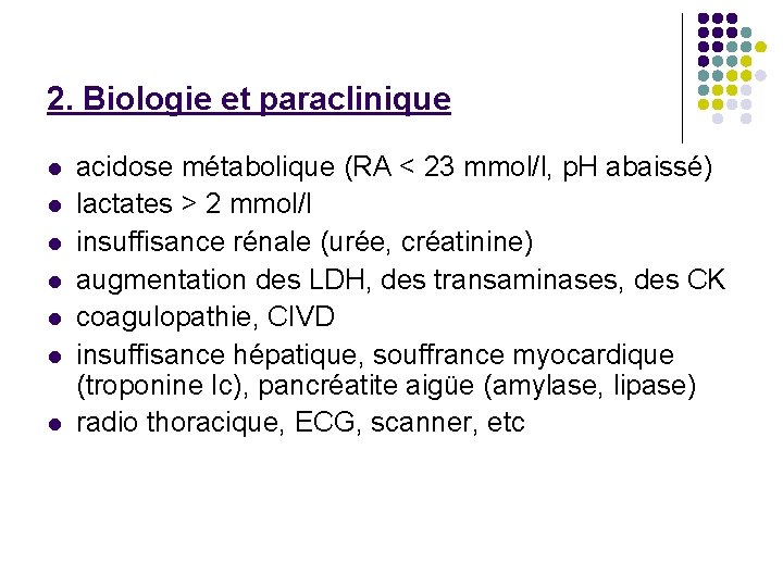 2. Biologie et paraclinique acidose métabolique (RA < 23 mmol/l, p. H abaissé) lactates