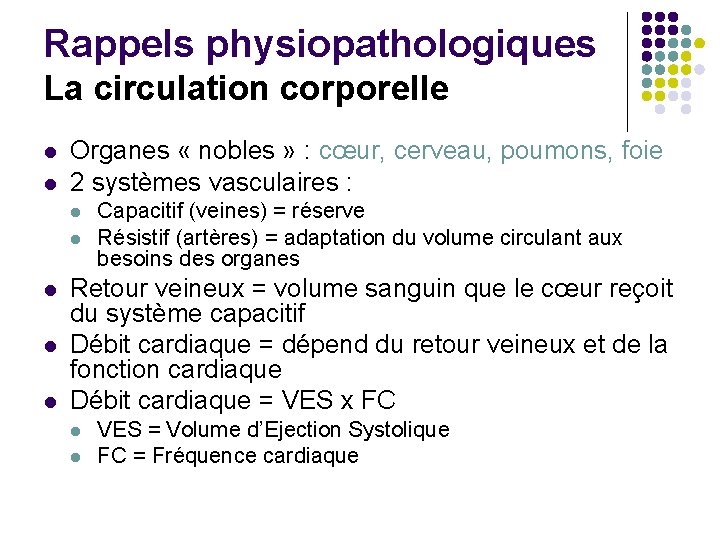 Rappels physiopathologiques La circulation corporelle Organes « nobles » : cœur, cerveau, poumons, foie
