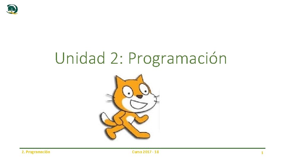 Unidad 2: Programación 2. Programación Curso 2017 - 18 1 