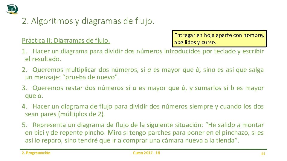 2. Algoritmos y diagramas de flujo. Entregar en hoja aparte con nombre, apellidos y