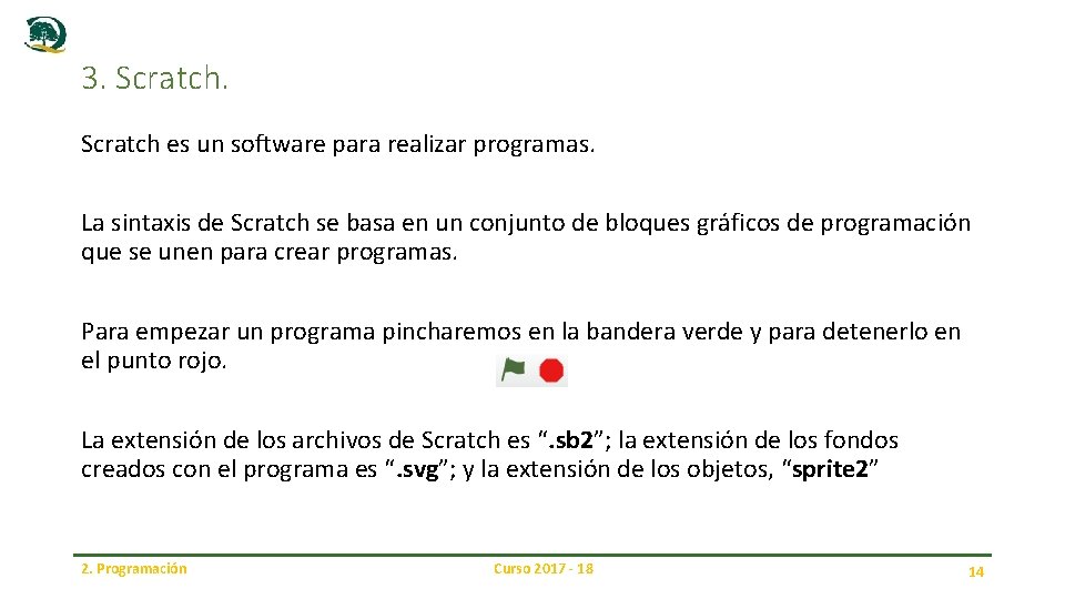 3. Scratch es un software para realizar programas. La sintaxis de Scratch se basa